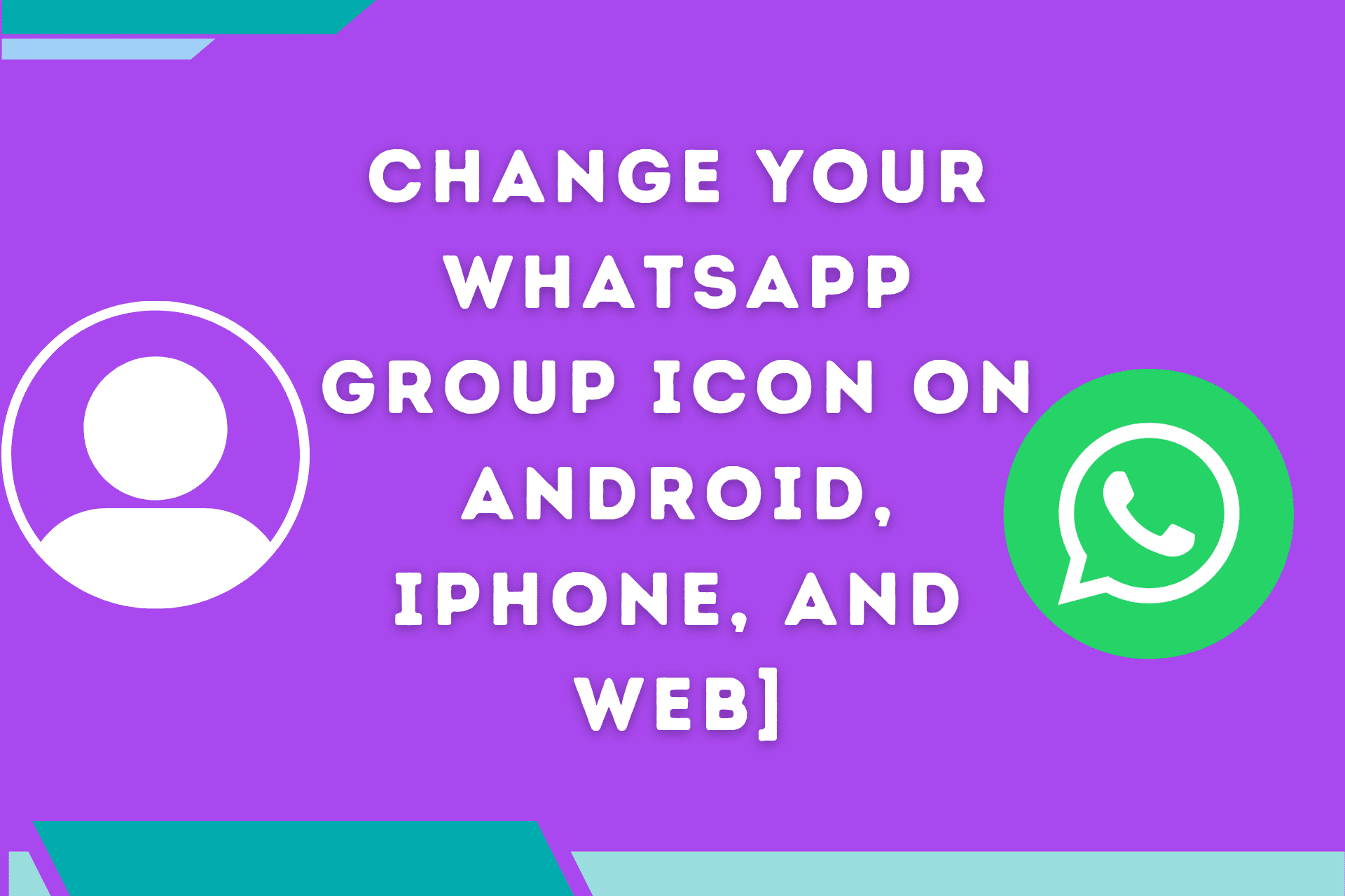 Change Your WhatsApp Group icon On Android, iPhone, and Web